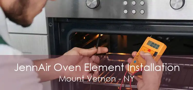 JennAir Oven Element Installation Mount Vernon - NY