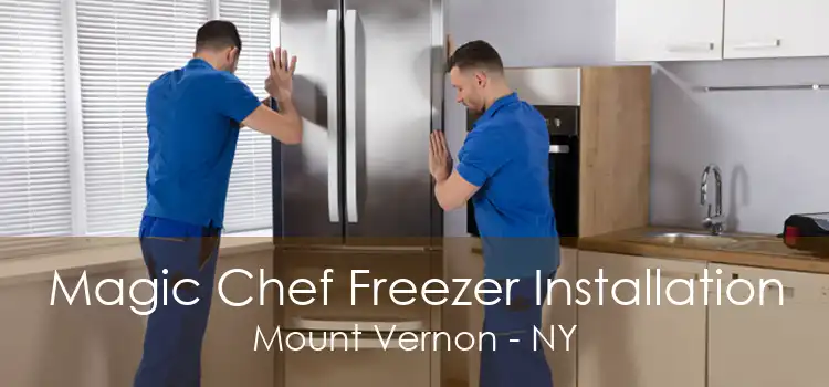 Magic Chef Freezer Installation Mount Vernon - NY