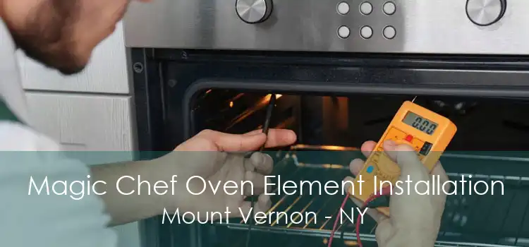 Magic Chef Oven Element Installation Mount Vernon - NY