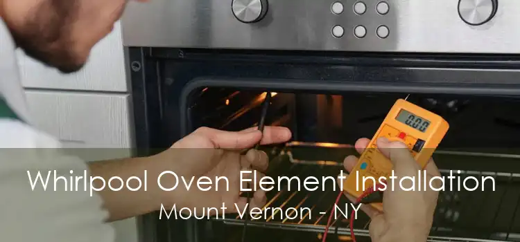 Whirlpool Oven Element Installation Mount Vernon - NY