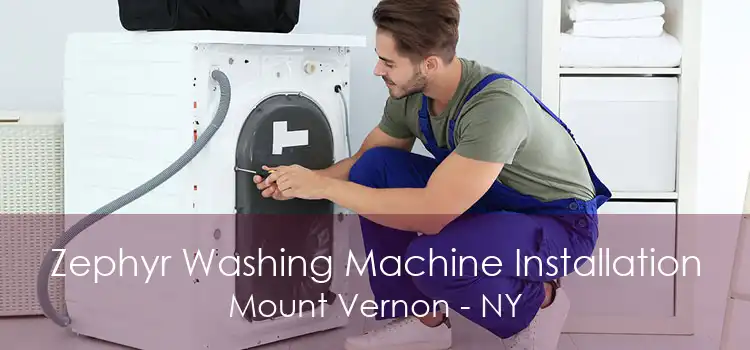 Zephyr Washing Machine Installation Mount Vernon - NY